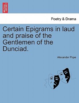 portada certain epigrams in laud and praise of the gentlemen of the dunciad. (en Inglés)