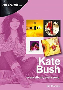 portada Kate Bush: Every Album, Every Song: Every Album, Every Song (on Track) (en Inglés)