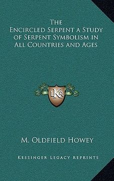 portada the encircled serpent a study of serpent symbolism in all countries and ages (in English)