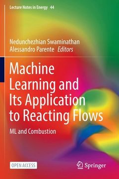 portada Machine Learning and Its Application to Reacting Flows: ML and Combustion (in English)