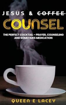 portada Jesus & Coffee Counsel: The Perfect Cocktail - Prayer, Counseling and Sometimes Medication