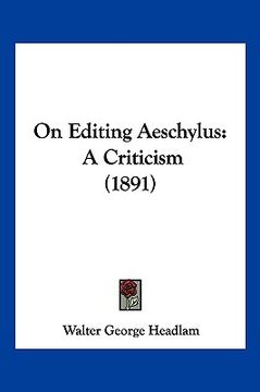 portada on editing aeschylus: a criticism (1891) (in English)