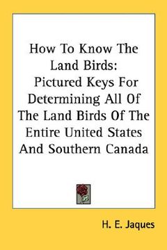 portada how to know the land birds: pictured keys for determining all of the land birds of the entire united states and southern canada (in English)