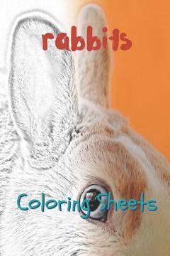portada Rabbit Coloring Sheets: 30 Rabbit Drawings, Coloring Sheets Adults Relaxation, Coloring Book for Kids, for Girls, Volume 6 (en Inglés)