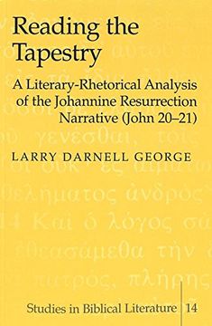 portada Reading the Tapestry: A Literary-Rhetorical Analysis of the Johannine Resurrection Narrative (John 20-21) (Studies in Biblical Literature) (en Inglés)