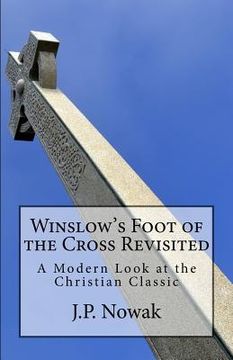 portada Winslow's Foot of the Cross Revisited: A Modern Look at the Christian Classic