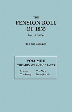 portada the pension roll of 1835. in four volumes. volume ii: the mid-atlantic states: delaware, new jersey, new york, pennsylvania (en Inglés)