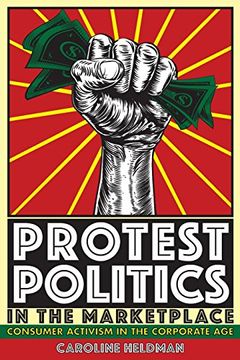 portada Protest Politics in the Marketplace: Consumer Activism in the Corporate Age