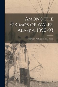 portada Among the Eskimos of Wales, Alaska, 1890-93