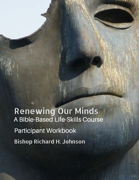 portada Renewing Our Minds: A Bible-Based Life Skills Course: Participant Workbook (en Inglés)