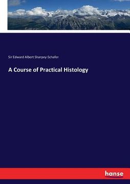 portada A Course of Practical Histology (in English)
