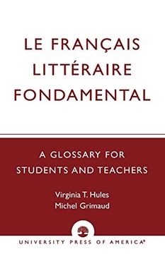 portada Le Francais Littã©Raire Fondamental: A Glossary for Students and Teachers 