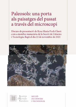 portada Paleosols: Una Porta als Paisatges del Passat a Través del Microscopi: Discurs de Presentació de Rosa Maria Poch Claret com a Membre Numerària de la. Llegit el dia 22 de Novembre de 2021 (in Catalá)
