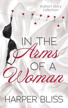 portada In the Arms of a Woman: A Short Story Collection (en Inglés)