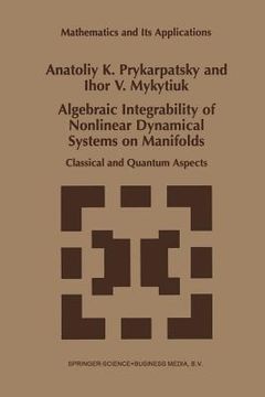 portada Algebraic Integrability of Nonlinear Dynamical Systems on Manifolds: Classical and Quantum Aspects (en Inglés)