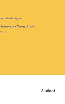 portada Archeological Survey of India: Vol. 1 (en Inglés)