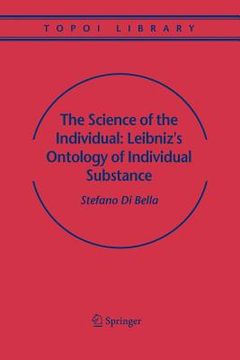 portada the science of the individual: leibniz's ontology of individual substance (en Inglés)