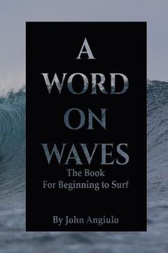 portada A Word On Waves: the Book for Beginning to Surf (in English)