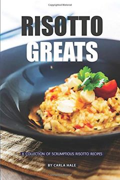 portada Risotto Greats: A Collection of Scrumptious Risotto Recipes (in English)