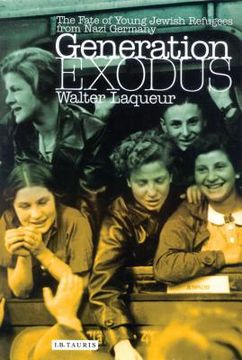 Generation Exodus: The Fate of Young Jewish Refugees from Nazi Germany (en Inglés)