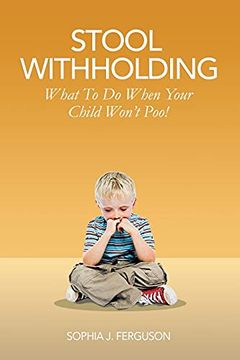 portada Stool Withholding: What to do When Your Child Won'T Poo! (uk (in English)