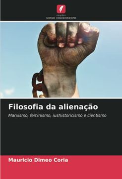portada Filosofia da Alienação: Marxismo, Feminismo, Iushistoricismo e Cientismo (in Portuguese)