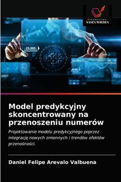 portada Model predykcyjny skoncentrowany na przenoszeniu numerów (en Polaco)