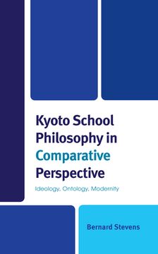 portada Kyoto School Philosophy in Comparative Perspective: Ideology, Ontology, Modernity (in English)