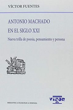 portada Antonio Machado en el Siglo Xxi: Nueva Trilla de Poesía, Pensamiento y Persona (in Spanish)