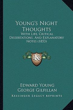 portada young's night thoughts: with life, critical dissertations, and explanatory notes (1853) (en Inglés)