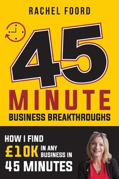 portada How I Find £10K in 45 Minutes For Small Business Owners: Specific strategies that will enable you to dramatically increase your leads and sales... as (in English)
