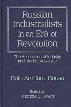 portada russian industrialists in an era of revolution: the association of industry and trade, 1906-1917 (en Inglés)