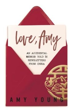 portada Love, Amy: An Accidental Memoir Told in Newsletters from China
