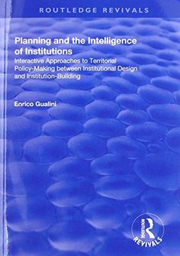 portada Planning and the Intelligence of Institutions: Interactive Approaches to Territorial Policy-Making Between Institutional Design and Institution-Building (Routledge Revivals) (en Inglés)