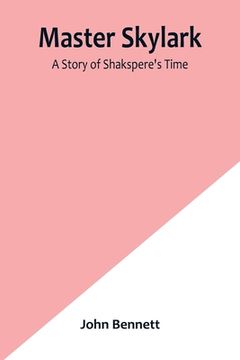 portada Master Skylark: A Story of Shakspere's Time 