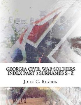 portada Georgia Civil War Soldiers Index - Part 3 - Surnames S - Z (en Inglés)