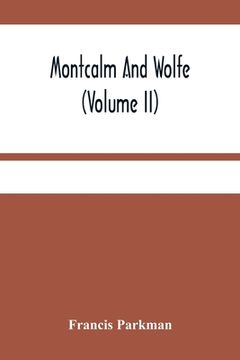 portada Montcalm And Wolfe (Volume Ii) (en Inglés)