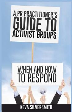 portada A PR Practitioner's Guide to Activist Groups: When and How to Respond (en Inglés)