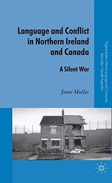 portada Language and Conflict in Northern Ireland and Canada: A Silent war (Palgrave Studies in Minority Languages and Communities) (en Inglés)
