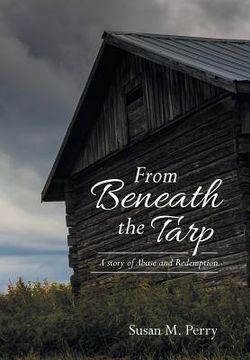 portada From Beneath the Tarp: A story of Abuse and Redemption (en Inglés)