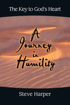 portada A Journey in Humility: The Key to God's Heart (en Inglés)