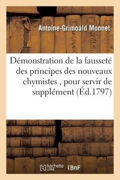 portada Démonstration de la Fausseté Des Principes Des Nouveaux Chymistes, Pour Servir de Supplément (en Francés)