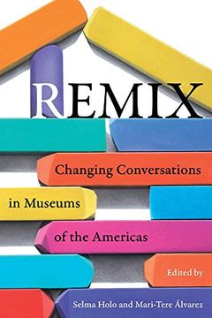 portada Remix: Changing Conversations in Museums of the Americas (en Inglés)