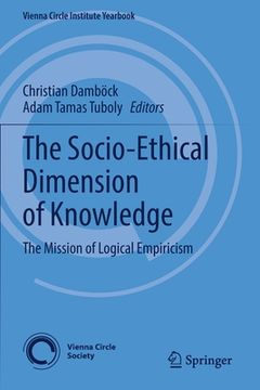 portada The Socio-Ethical Dimension of Knowledge: The Mission of Logical Empiricism (en Inglés)