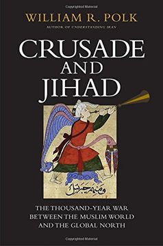 portada Crusade and Jihad: The Thousand-Year War Between the Muslim World and the Global North (The Henry L. Stimson Lectures Series)
