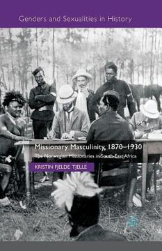 portada Missionary Masculinity, 1870-1930: The Norwegian Missionaries in South-East Africa (en Inglés)