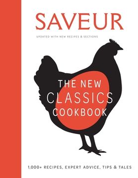 portada Saveur: The New Classics Cookbook (Expanded Edition): 1,100+ Recipes + Expert Advice, Tips, & Tales (in English)