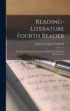 portada Reading-Literature Fourth Reader: Adapted and Graded by Harriette Taylor Treadwell and Margaret Free (en Inglés)