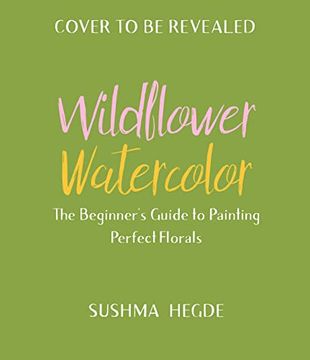 portada Wildflower Watercolor: The Beginner’S Guide to Painting Beautiful Florals (en Inglés)
