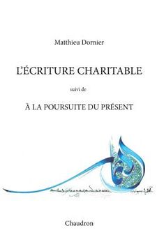portada L'écriture charitable: (suivi de) À la poursuite du Présent (en Francés)